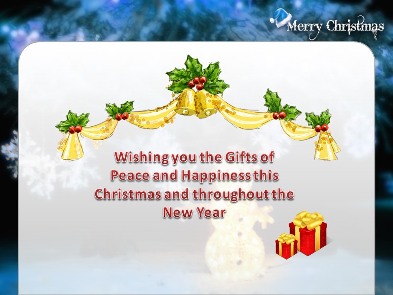 Wishing you the Gifts of Peace and Happiness this Christmas and throughout the New